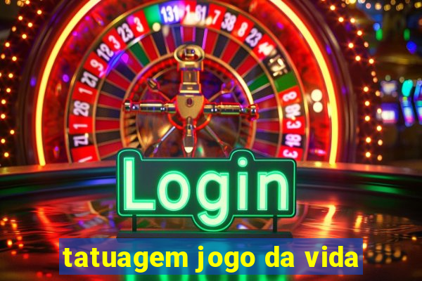 tatuagem jogo da vida